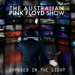 The Australian Pink Floyd : Exposed in the Light